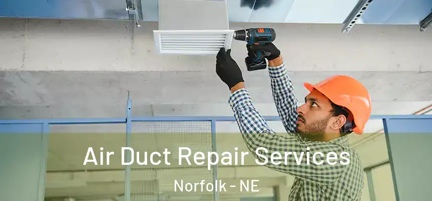 Air Duct Repair Services Norfolk - NE