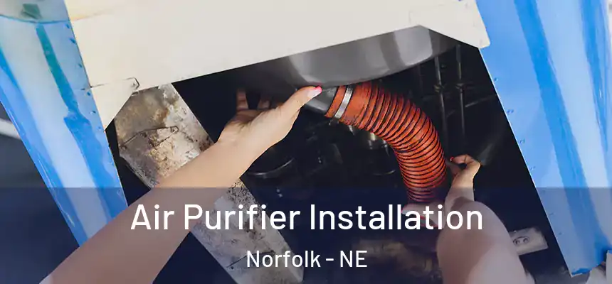  Air Purifier Installation Norfolk - NE