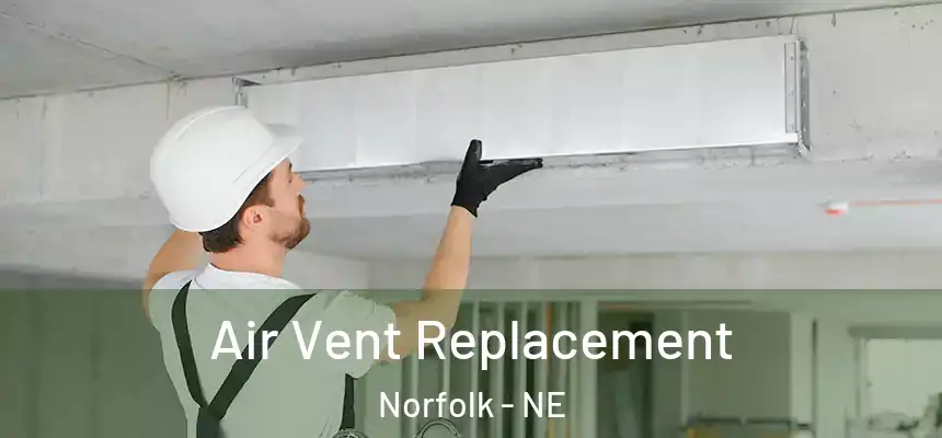 Air Vent Replacement Norfolk - NE
