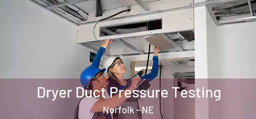  Dryer Duct Pressure Testing Norfolk - NE
