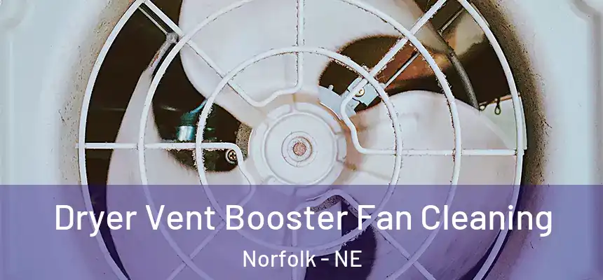Dryer Vent Booster Fan Cleaning Norfolk - NE