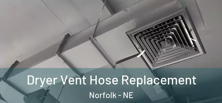 Dryer Vent Hose Replacement Norfolk - NE