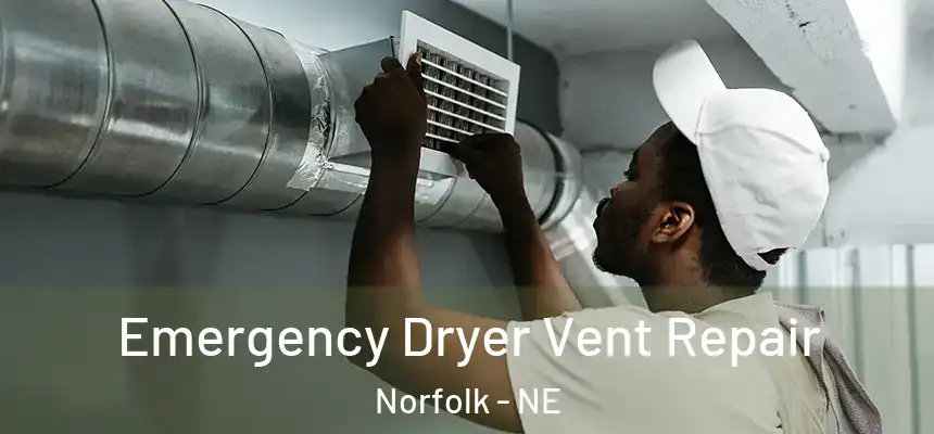  Emergency Dryer Vent Repair Norfolk - NE