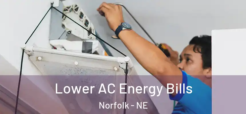  Lower AC Energy Bills Norfolk - NE