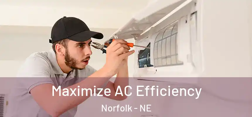  Maximize AC Efficiency Norfolk - NE