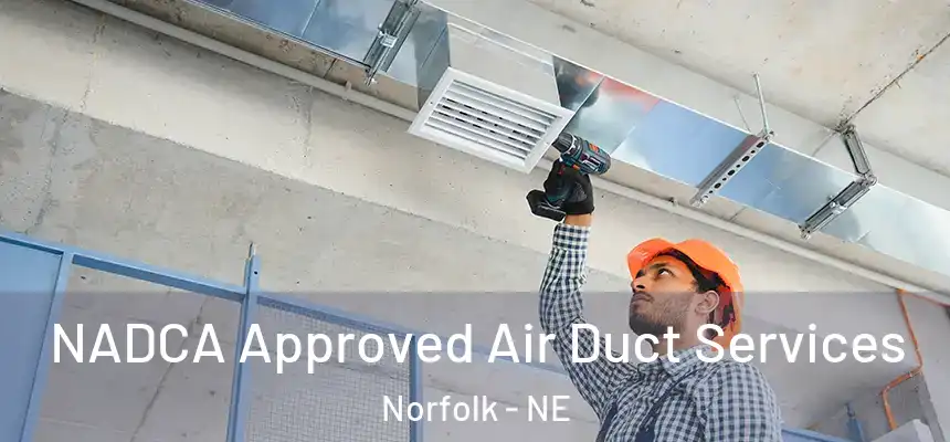 NADCA Approved Air Duct Services Norfolk - NE