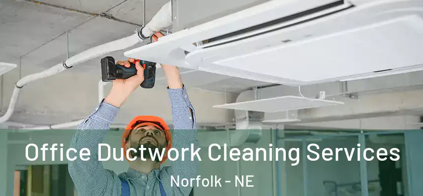  Office Ductwork Cleaning Services Norfolk - NE