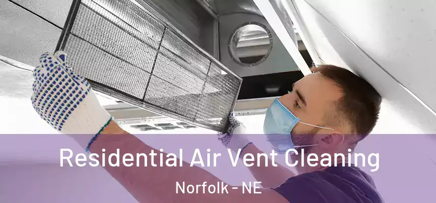  Residential Air Vent Cleaning Norfolk - NE
