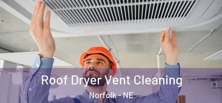 Roof Dryer Vent Cleaning Norfolk - NE