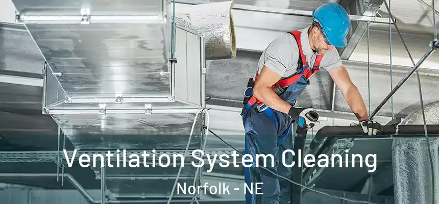 Ventilation System Cleaning Norfolk - NE