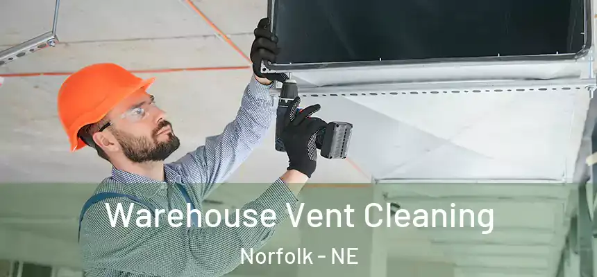  Warehouse Vent Cleaning Norfolk - NE